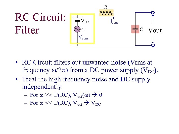 RC Circuit: Filter VDC Vrms Irms Vout • RC Circuit filters out unwanted noise