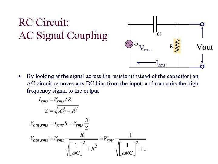 RC Circuit: AC Signal Coupling C Vout Vrms Irms • By looking at the