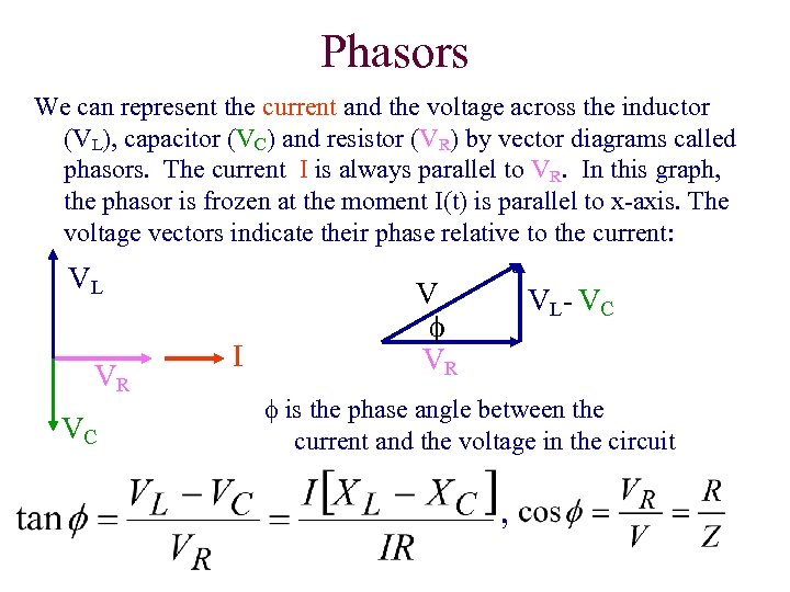 Phasors We can represent the current and the voltage across the inductor (VL), capacitor