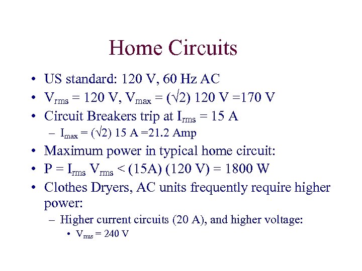 Home Circuits • US standard: 120 V, 60 Hz AC • Vrms = 120