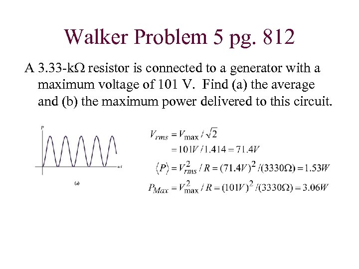 Walker Problem 5 pg. 812 A 3. 33 -k. W resistor is connected to