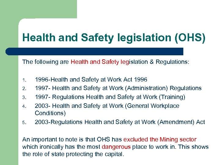 Health and Safety legislation (OHS) The following are Health and Safety legislation & Regulations: