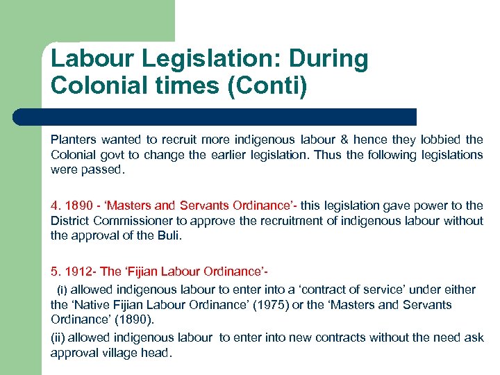 Labour Legislation: During Colonial times (Conti) Planters wanted to recruit more indigenous labour &