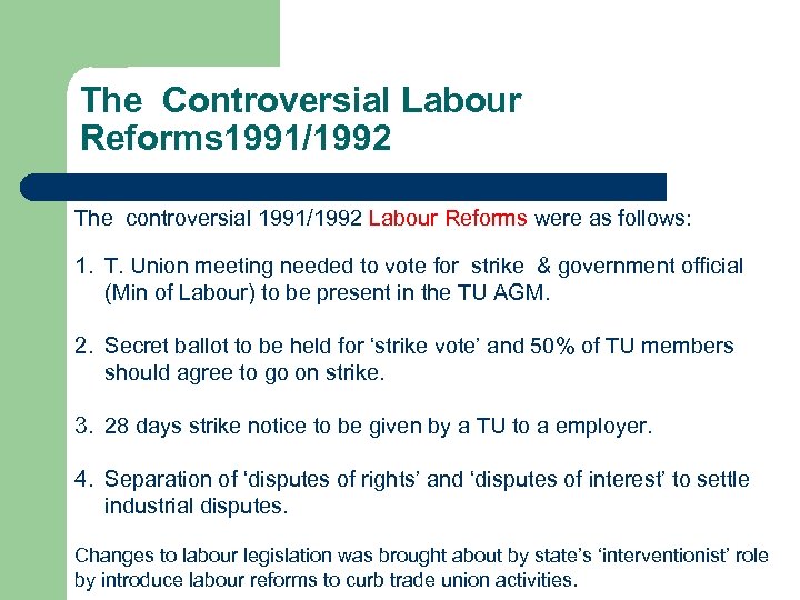 The Controversial Labour Reforms 1991/1992 The controversial 1991/1992 Labour Reforms were as follows: 1.