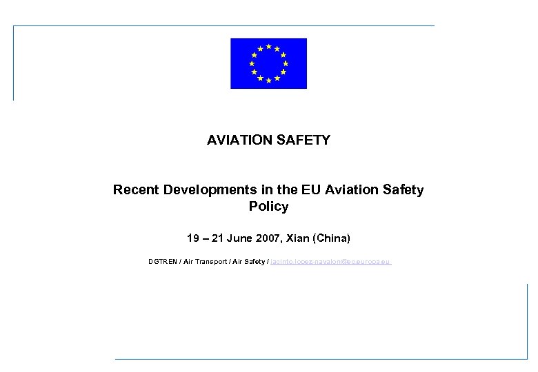 AVIATION SAFETY Recent Developments in the EU Aviation Safety Policy 19 – 21 June