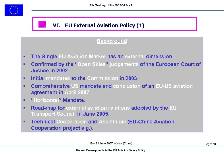 7 th Meeting of the COSCAP-NA VI. EU External Aviation Policy (1) Background §