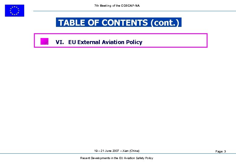 7 th Meeting of the COSCAP-NA TABLE OF CONTENTS (cont. ) VI. EU External