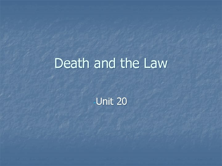 Death and the Law -Unit 20 