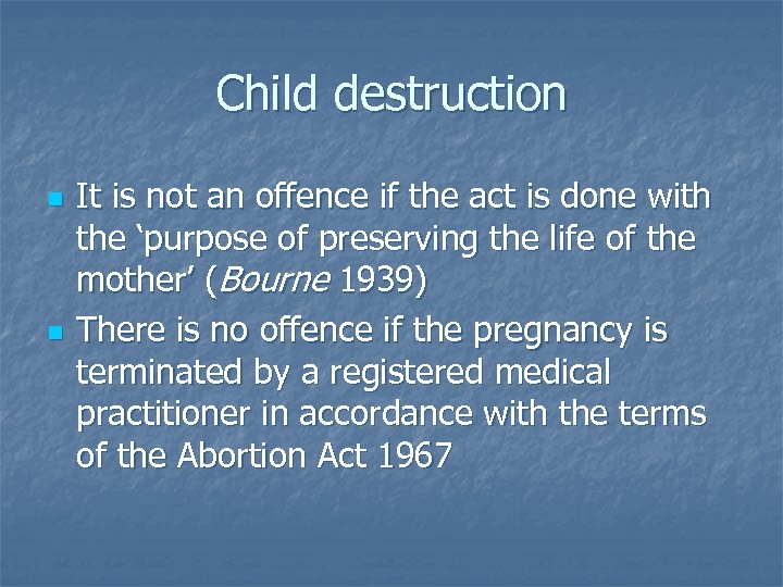 Child destruction n n It is not an offence if the act is done