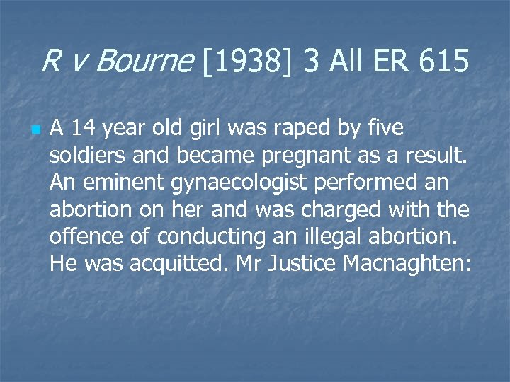 R v Bourne [1938] 3 All ER 615 n A 14 year old girl