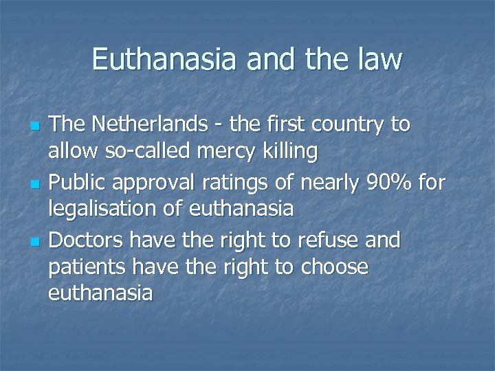 Euthanasia and the law n n n The Netherlands - the first country to