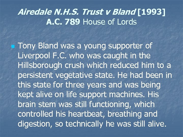 Airedale N. H. S. Trust v Bland [1993] A. C. 789 House of Lords