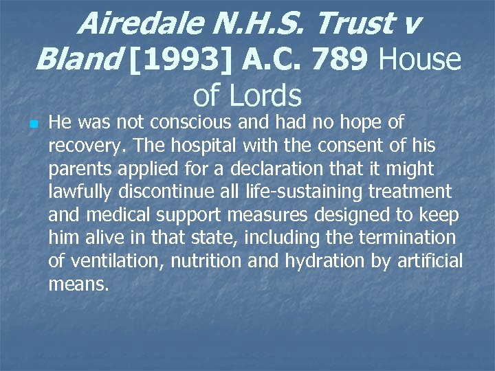 Airedale N. H. S. Trust v Bland [1993] A. C. 789 House of Lords