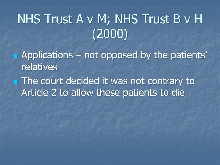 NHS Trust A v M; NHS Trust B v H (2000) n n Applications