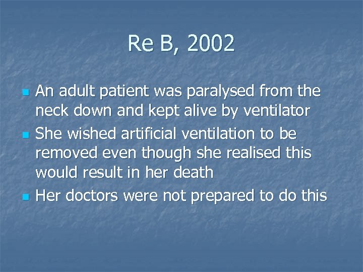 Re B, 2002 n n n An adult patient was paralysed from the neck