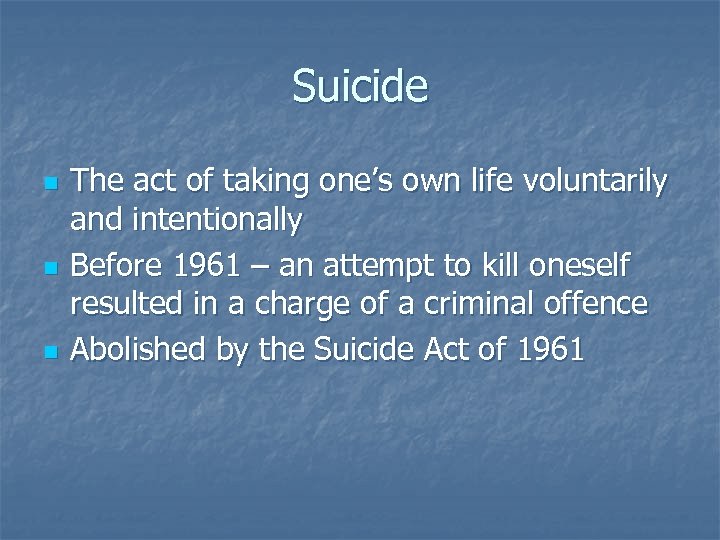 Suicide n n n The act of taking one’s own life voluntarily and intentionally