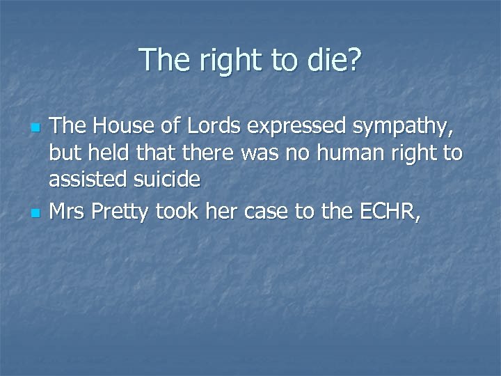 The right to die? n n The House of Lords expressed sympathy, but held