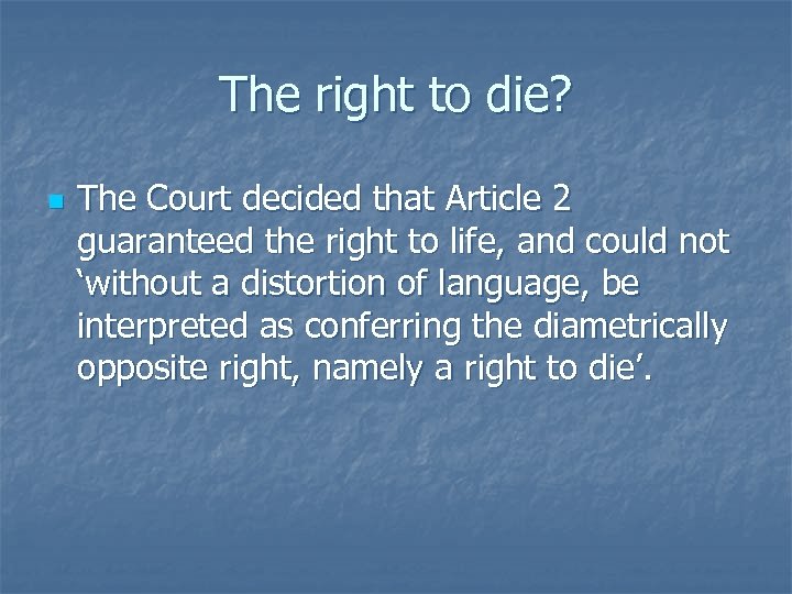 The right to die? n The Court decided that Article 2 guaranteed the right