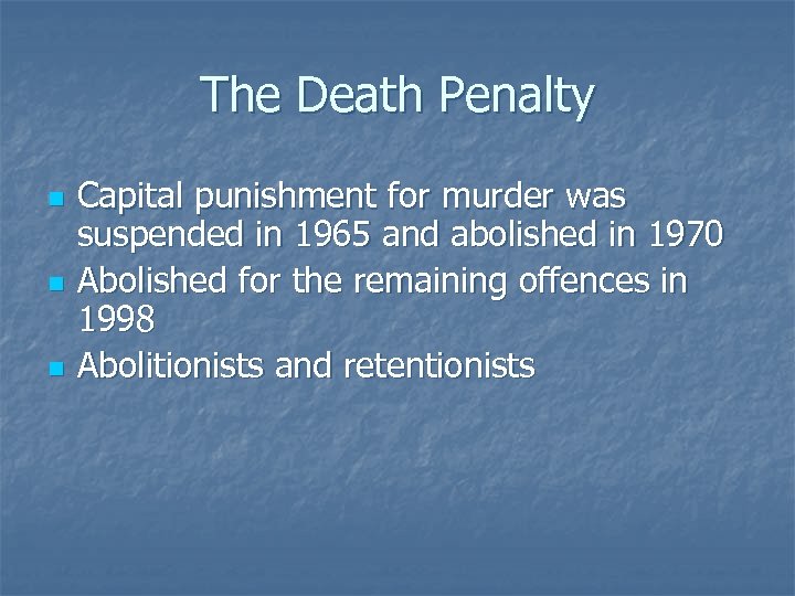 The Death Penalty n n n Capital punishment for murder was suspended in 1965