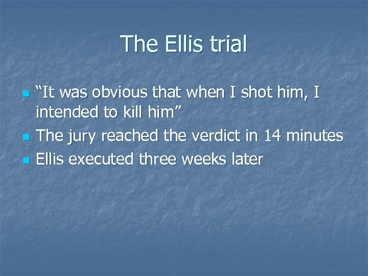 The Ellis trial n n n “It was obvious that when I shot him,