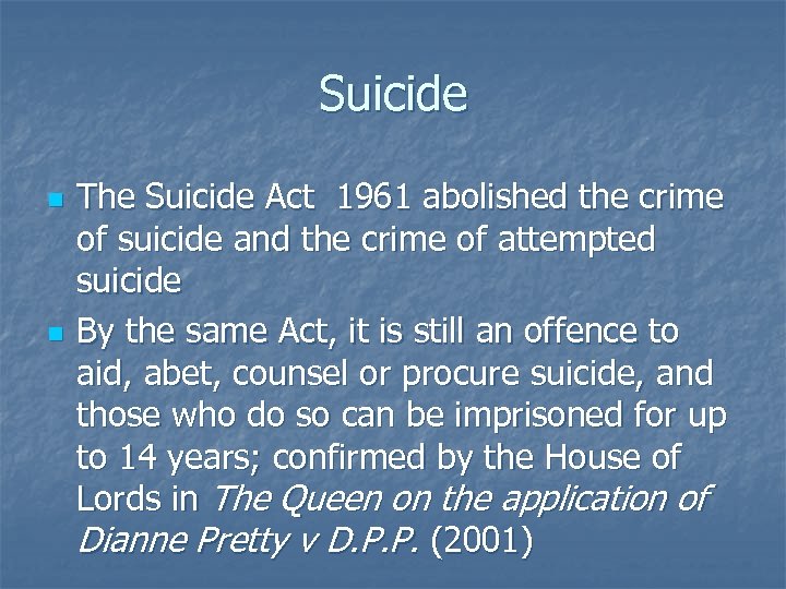 Suicide n n The Suicide Act 1961 abolished the crime of suicide and the