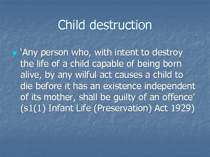 Child destruction n ‘Any person who, with intent to destroy the life of a