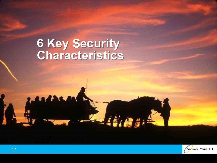 6 Key Security Characteristics 11 