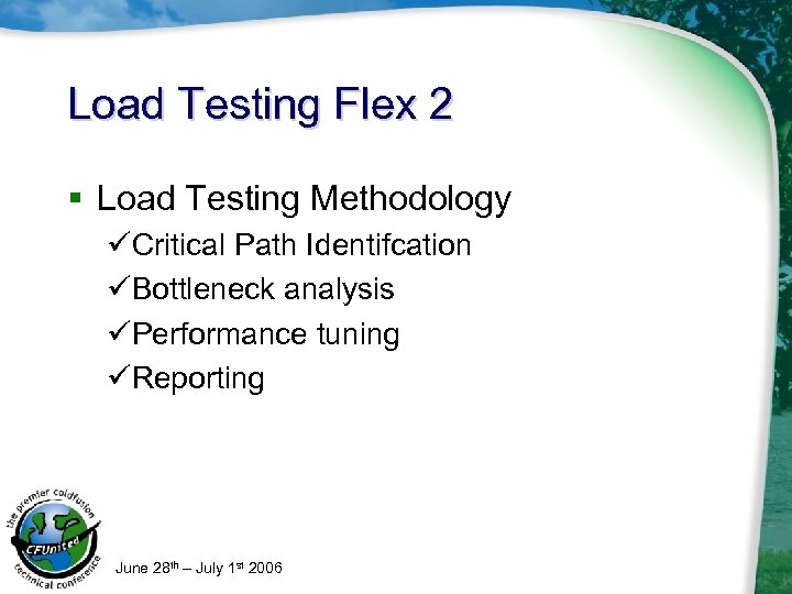 Load Testing Flex 2 § Load Testing Methodology üCritical Path Identifcation üBottleneck analysis üPerformance