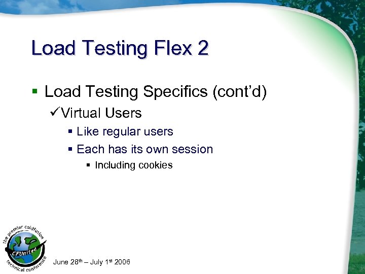 Load Testing Flex 2 § Load Testing Specifics (cont’d) üVirtual Users § Like regular