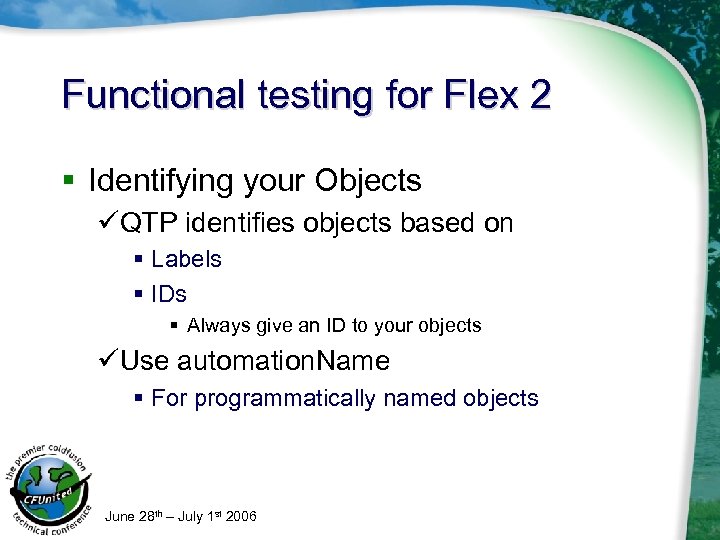 Functional testing for Flex 2 § Identifying your Objects üQTP identifies objects based on