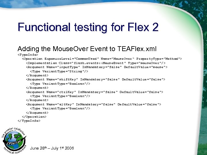 Functional testing for Flex 2 Adding the Mouse. Over Event to TEAFlex. xml <Type.