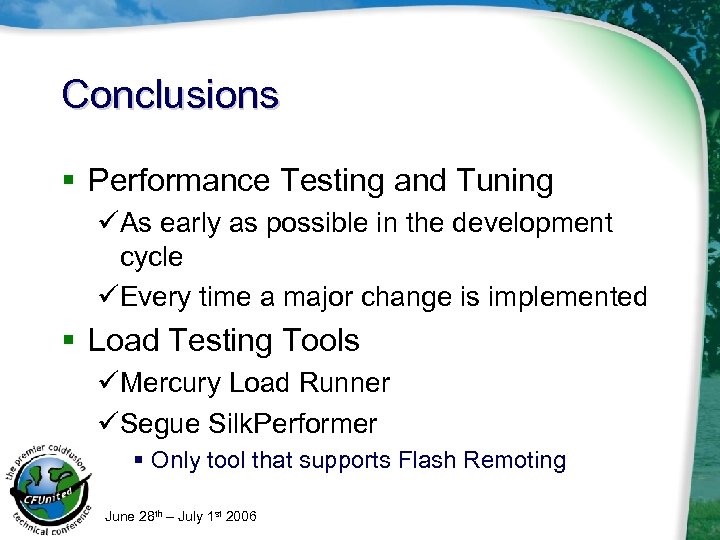 Conclusions § Performance Testing and Tuning üAs early as possible in the development cycle