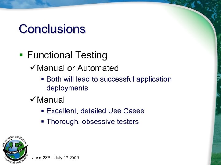 Conclusions § Functional Testing üManual or Automated § Both will lead to successful application