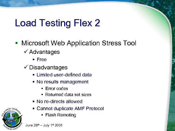 Load Testing Flex 2 § Microsoft Web Application Stress Tool ü Advantages § Free