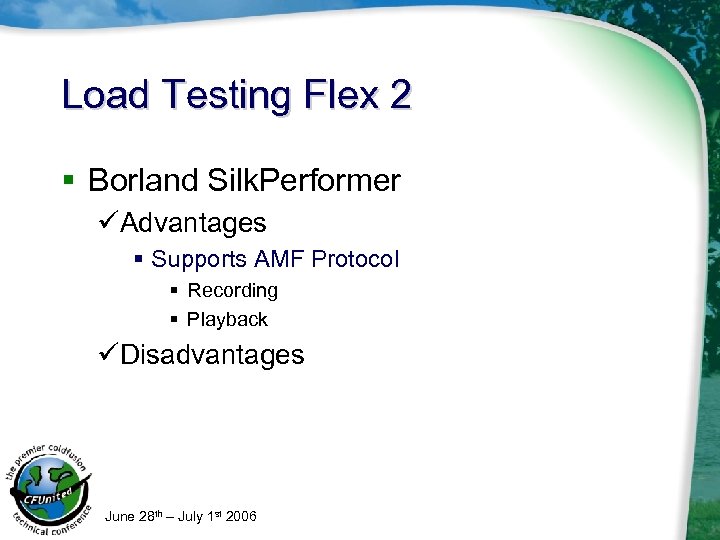 Load Testing Flex 2 § Borland Silk. Performer üAdvantages § Supports AMF Protocol §