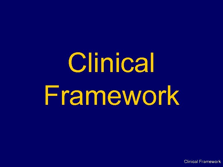 Clinical Framework 