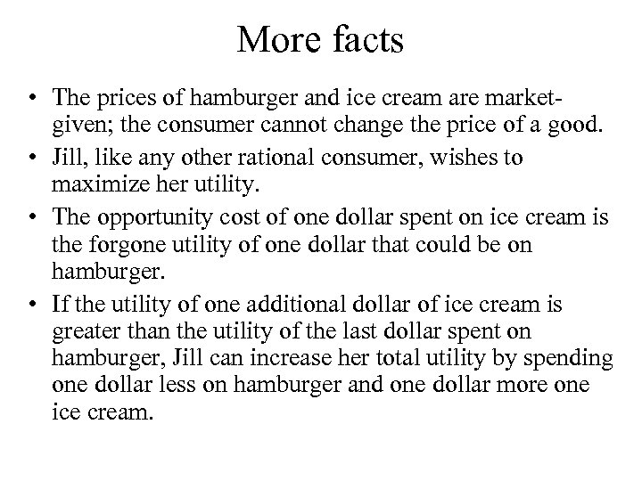 More facts • The prices of hamburger and ice cream are marketgiven; the consumer