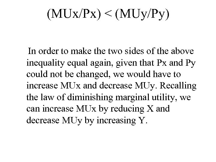 (MUx/Px) < (MUy/Py) In order to make the two sides of the above inequality