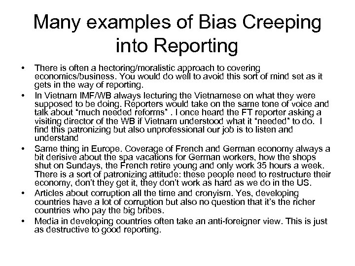 Many examples of Bias Creeping into Reporting • • • There is often a