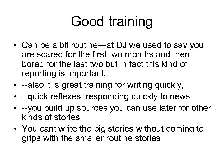 Good training • Can be a bit routine—at DJ we used to say you