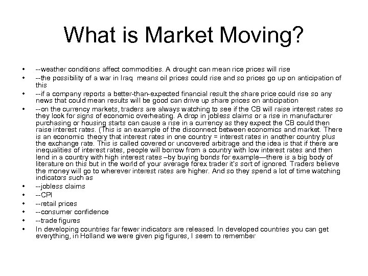 What is Market Moving? • • • --weather conditions affect commodities. A drought can