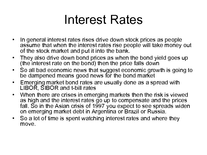 Interest Rates • In general interest rates rises drive down stock prices as people