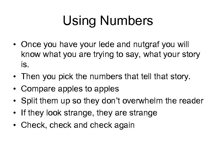 Using Numbers • Once you have your lede and nutgraf you will know what