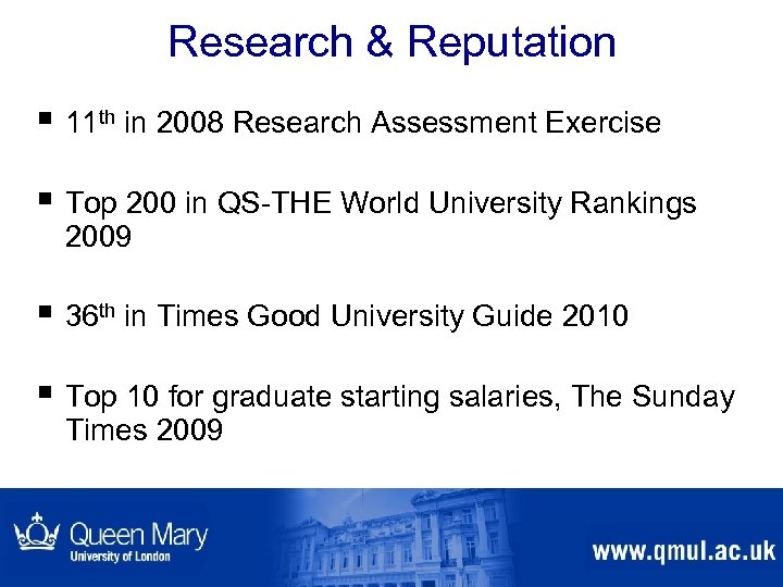 Research & Reputation § 11 th in 2008 Research Assessment Exercise § Top 200