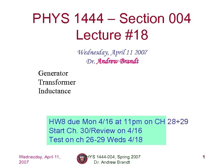 PHYS 1444 – Section 004 Lecture #18 Wednesday, April 11 2007 Dr. Andrew Brandt