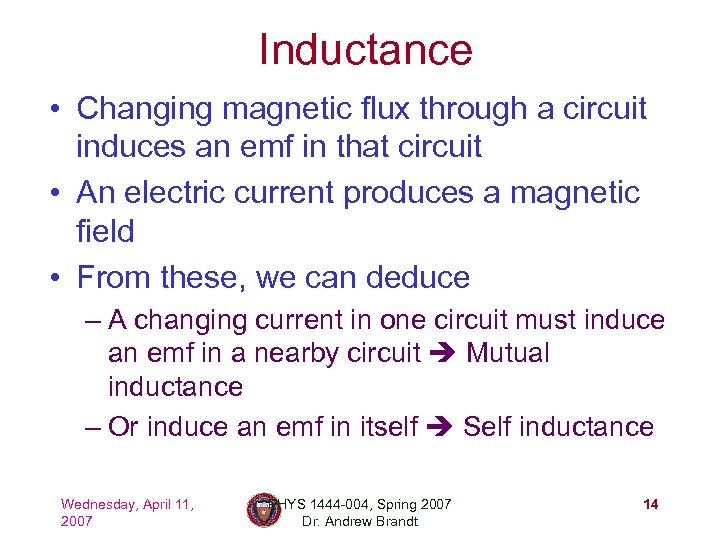 Inductance • Changing magnetic flux through a circuit induces an emf in that circuit