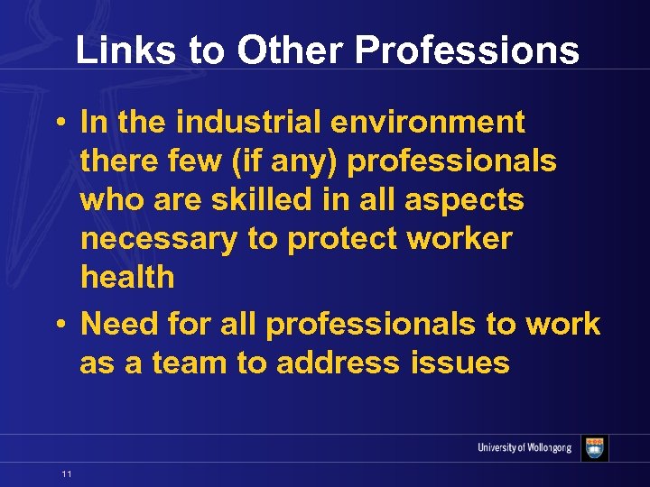 Links to Other Professions • In the industrial environment there few (if any) professionals