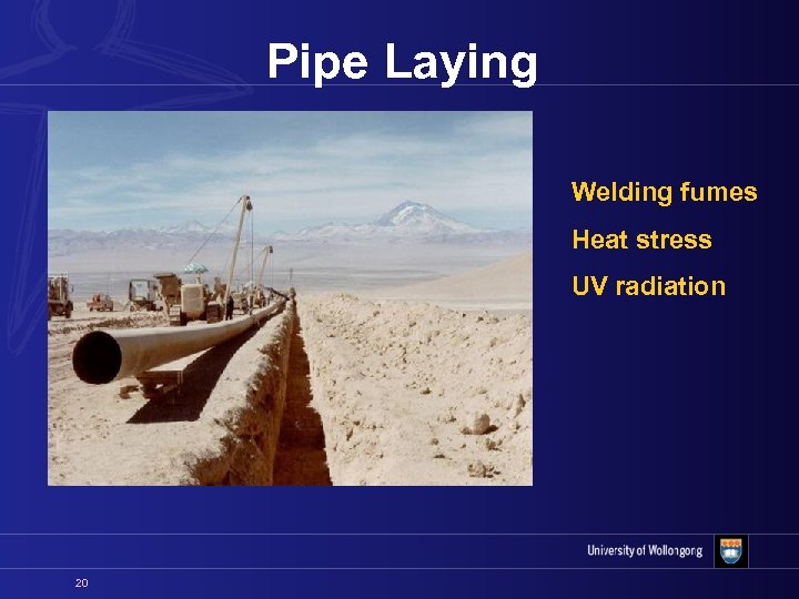 Pipe Laying Welding fumes Heat stress UV radiation 20 
