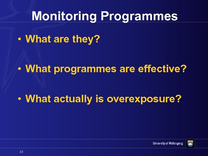 Monitoring Programmes • What are they? • What programmes are effective? • What actually