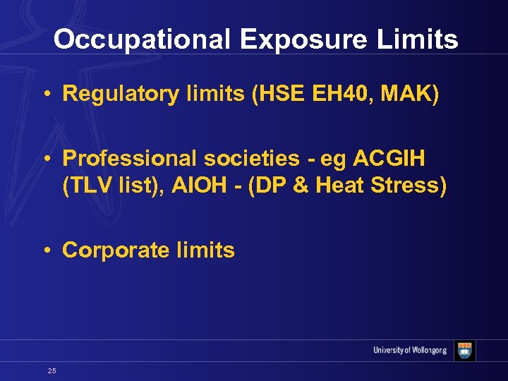 Occupational Exposure Limits • Regulatory limits (HSE EH 40, MAK) • Professional societies -